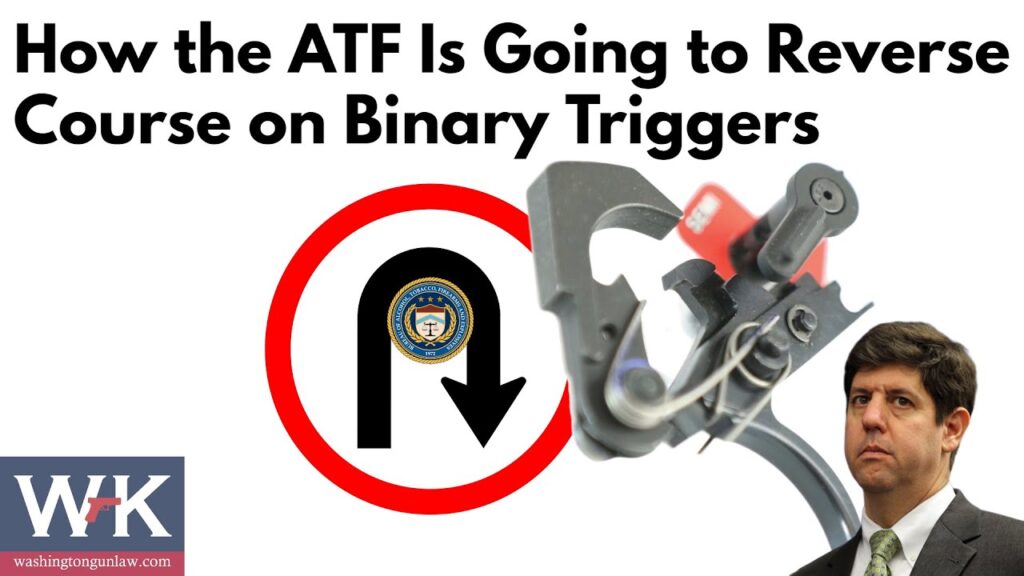 Man in a suit next to an assembled trigger mechanism. Text reads, "How the ATF Is Going to Reverse Course on Binary Triggers." A U-turn symbol with a seal is also shown. Logo with "WK" and "washingtongunlaw.com" appears in the bottom left.