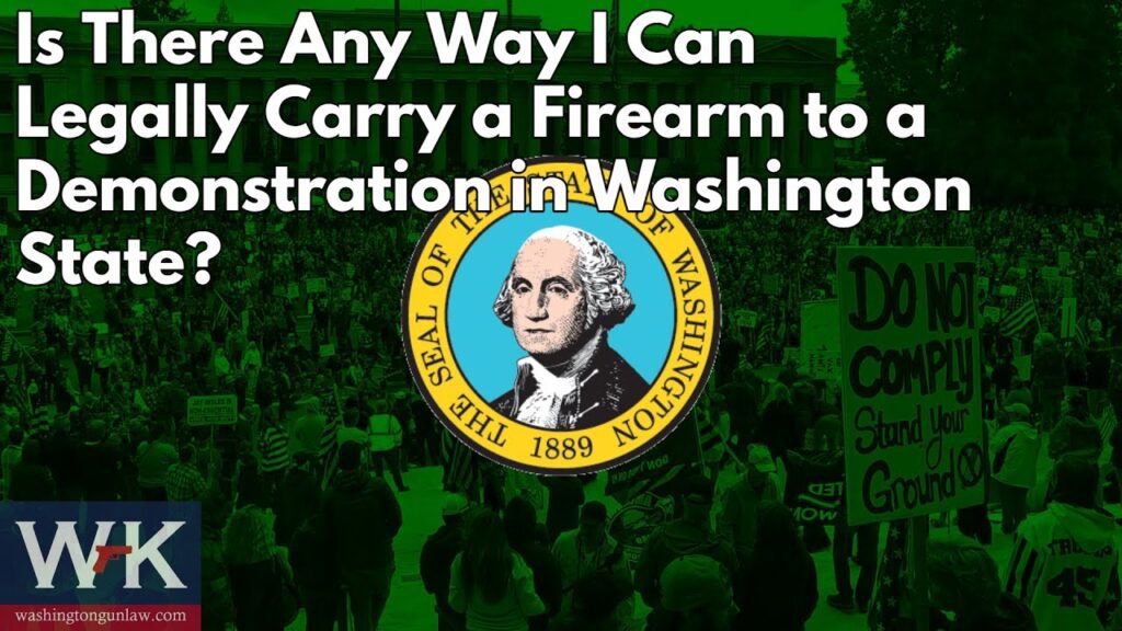 A crowd at a demonstration with a green filter overlay. The Seal of Washington and the text "Is There Any Way I Can Legally Carry a Firearm to a Demonstration in Washington State?" are prominently displayed. Protest signs are visible in the background.