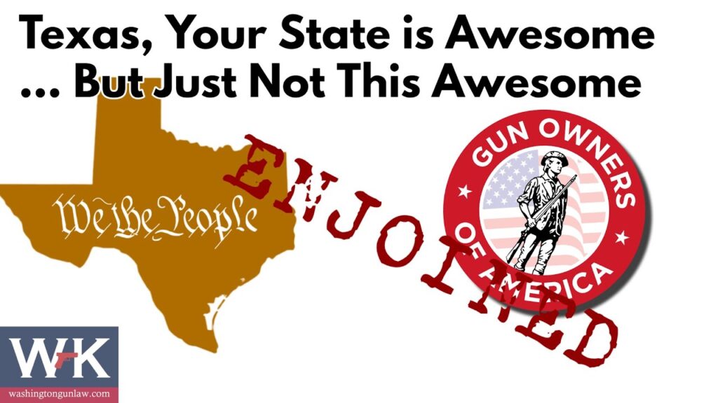 A graphic with the text "Texas, Your State is Awesome ... But Just Not This Awesome." It shows a gold Texas shape with "We the People" written on it, a "Gun Owners of America" logo, and a red "ENJOINED" stamp over them.