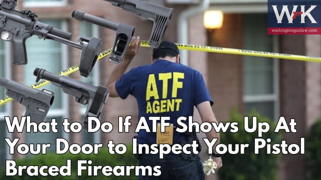 A man wearing an "ATF AGENT" shirt stands near yellow caution tape, holding his hat. Overlaid images of firearms and large text read: "What to Do If ATF Shows Up At Your Door to Inspect Your Pistol Braced Firearms." Washington Gun Law logo is in the corner.