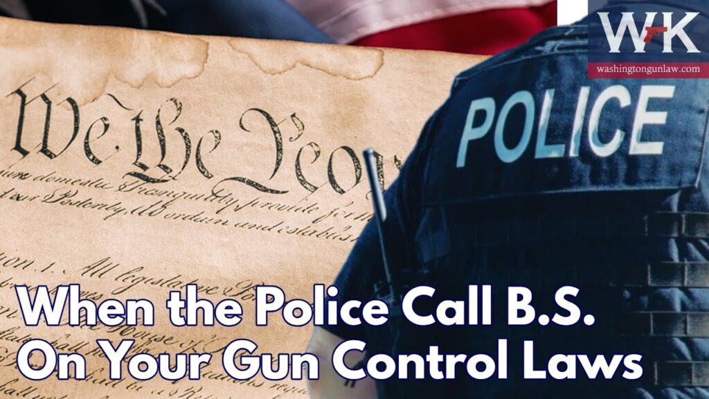 A police officer's back is shown next to a partial view of the U.S. Constitution with the words "We the People." The text reads: "When the Police Call B.S. On Your Gun Control Laws." The Washington Gun Law logo is in the top right corner.
