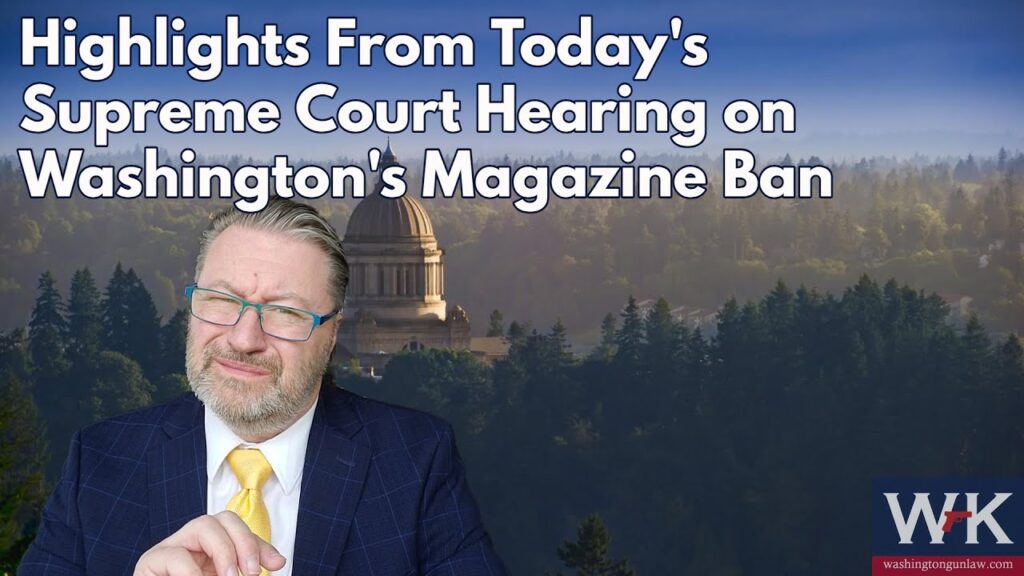 A man in a suit stands in front of a scenic backdrop featuring a government building. The text reads, "Highlights From Today's Supreme Court Hearing on Washington's Magazine Ban." The logo "W&K" is in the corner.