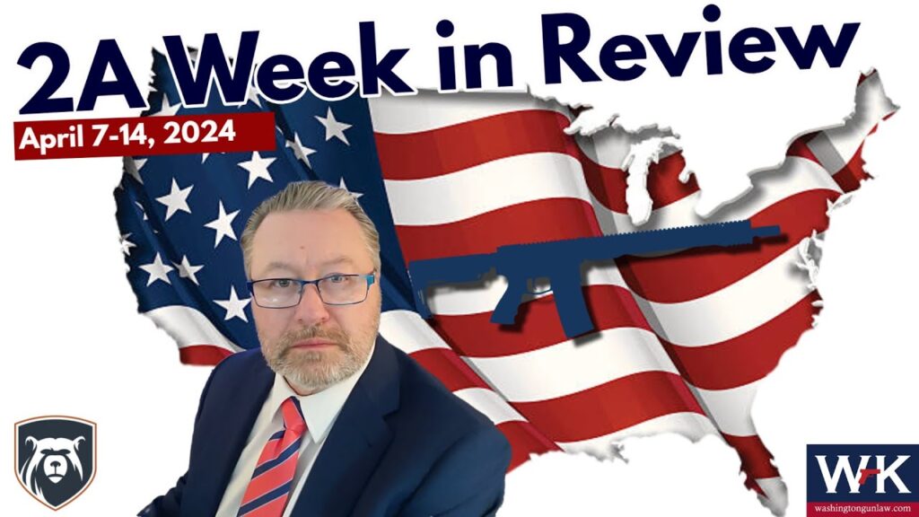 Graphic titled "2A Week in Review" from April 7-14, 2024. A man in a suit appears in the foreground, with a background of the US map in an American flag design and a silhouette of a firearm. Logos of a bear and "WK" are in the corners.