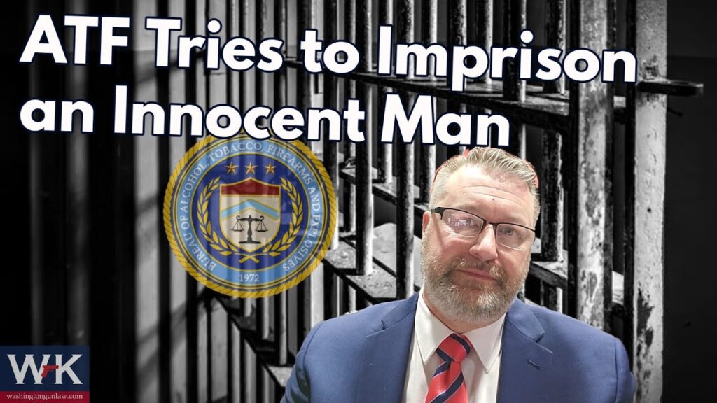 A man in a suit stands in front of prison bars with a crest and the text "ATF Tries to Imprison an Innocent Man" in bold letters. The lower-left corner displays "WK" and "washingtongunlaw.com.