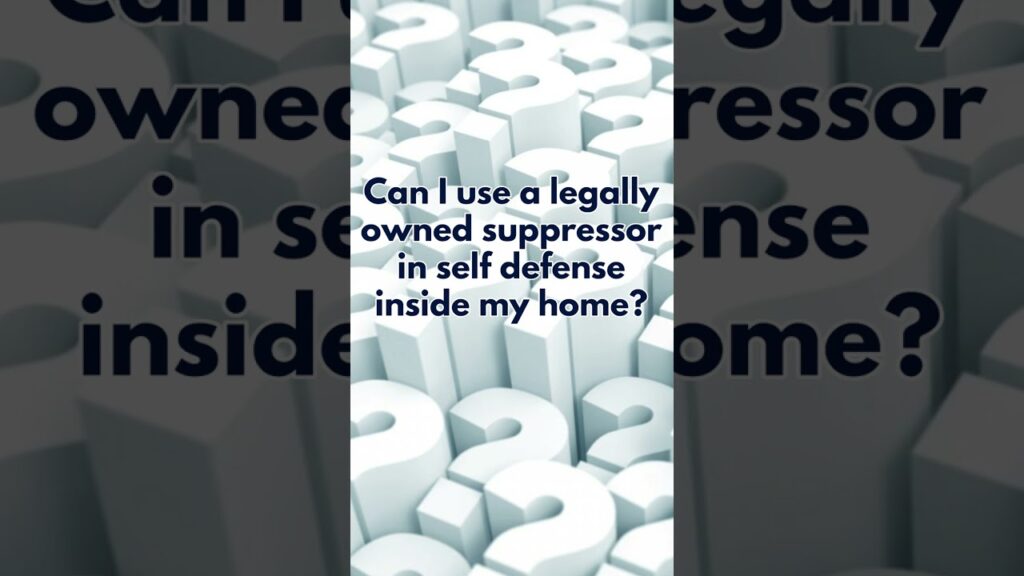 3D white question marks form a background with the text, "Can I use a legally owned suppressor in self defense inside my home?" displayed prominently in the center.