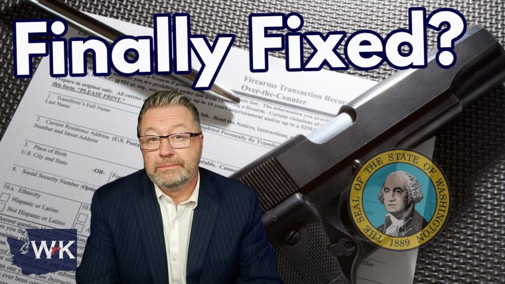 A man in a suit is in front of a background showing a firearm and a document labeled "Firearms Transaction Record." The text "Finally Fixed?" is prominent at the top. The seal of the State of Washington is visible on the document.