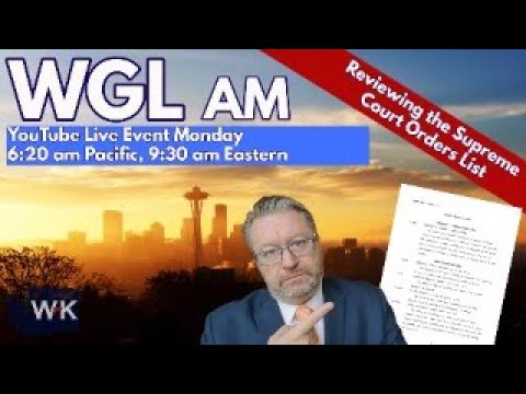 A man in a suit points at a document with a city skyline in the background. Text reads: “WGL AM, YouTube Live Event Monday, 6:20 am Pacific; 9:30 am Eastern; Reviewing the Supreme Court Orders List.”.