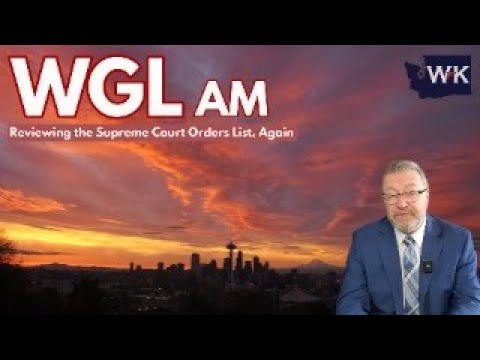 A man in a suit sits in front of a city skyline at sunset with the text "WGL AM: Reviewing the Supreme Court Orders List, Again" and a small logo with the letters "WK" in the top right corner.