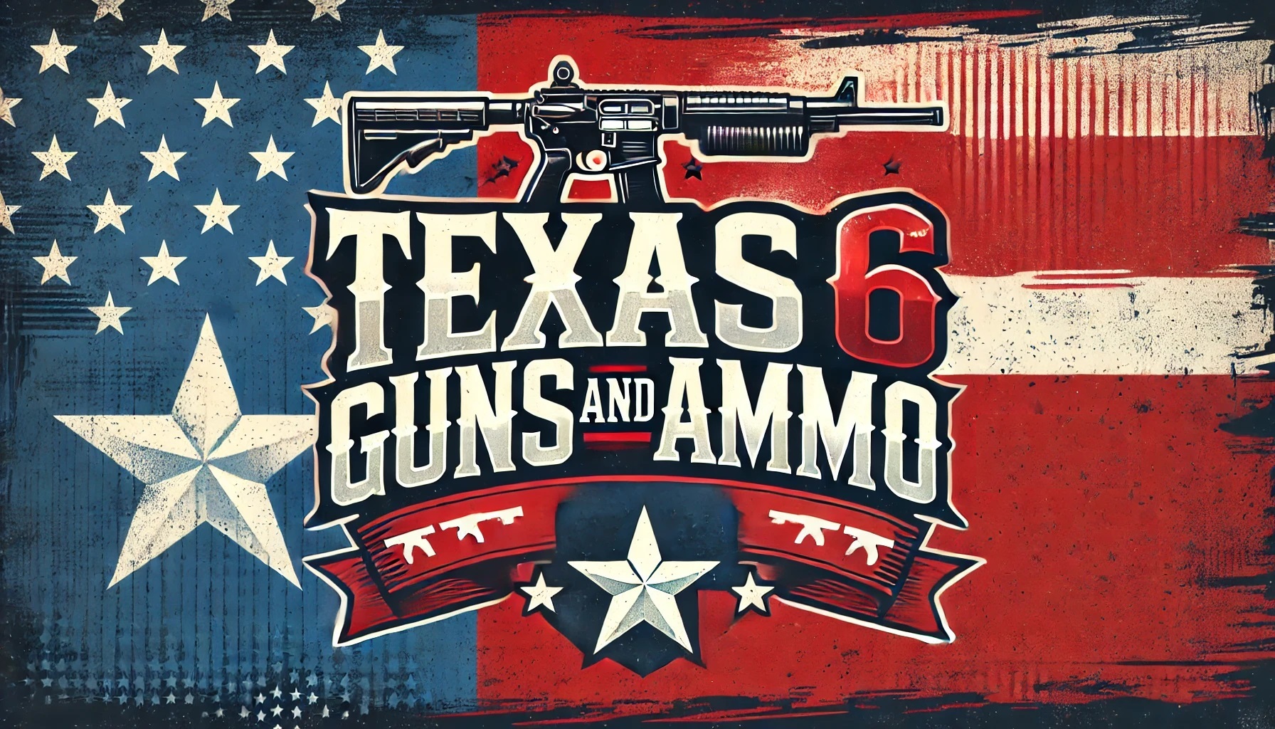 Single Category 3 Vintage-style graphic with a Texas flag background, a large rifle at the top, and bold text reading "Texas 6 Guns and Ammo." Stars and gun icons accent the design.