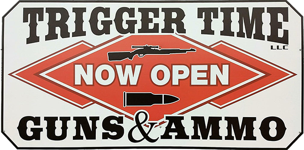 Single Category 2 A sign reads "Trigger Time Guns & Ammo LLC Now Open" with a rifle and bullet graphic on a red diamond background.