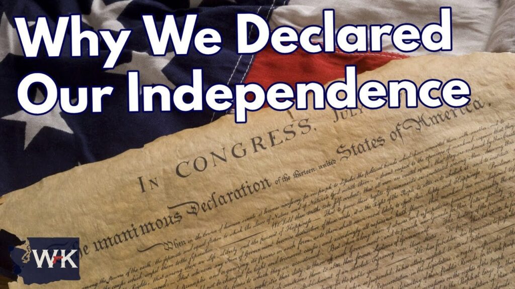 A close-up of the U.S. Declaration of Independence is shown overlaid with large text reading “Why We Declared Our Independence,” with part of an American flag in the background and a small “WK” logo in the corner.